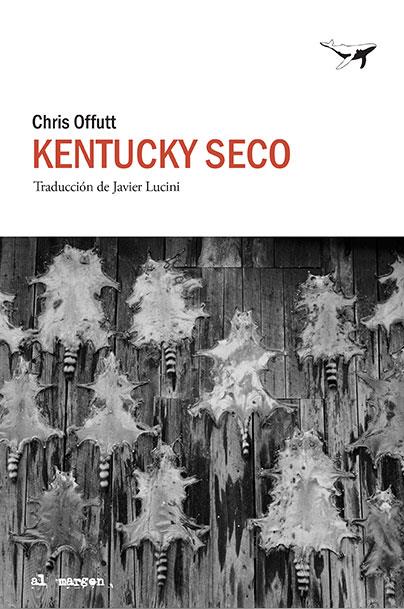 Kentucky seco | 9788494850127 | Offutt, Chris | Llibreria Sendak