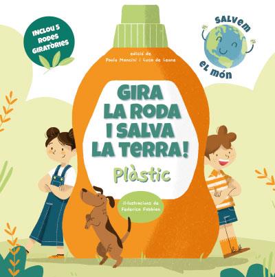 Gira la roda i salva la Terra! Plàstic | 9788468272238 | Mancini, Paolo/de Leone, Luca | Llibreria Sendak