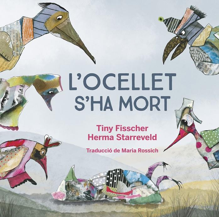 L'Ocellet s'ha mort | 9788412750201 | Tiny Fisscher/Herma Starreveld | Llibreria Sendak