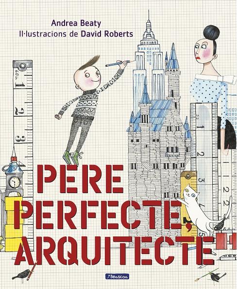 Pere Perfecte, arquitecte | 9788448849818 | Andrea Beaty/David Roberts | Librería Sendak