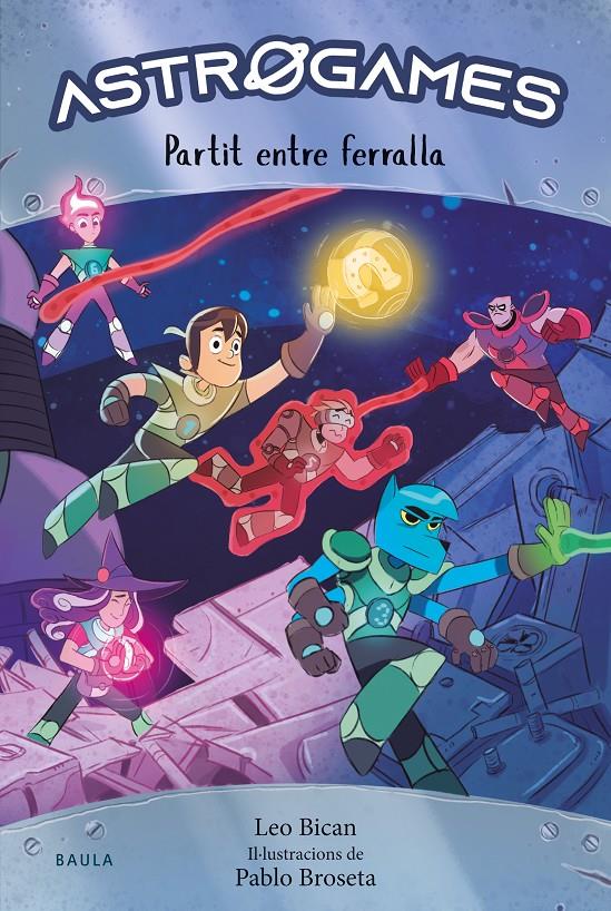 Astrogames 1. Partit entre ferralla | 9788447947263 | Bican, Leo | Llibreria Sendak