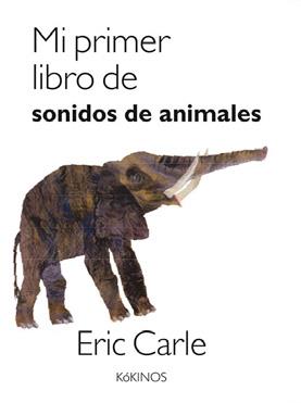 Mi primer libro de sonidos de animales | 9788417074500 | Carle, Eric | Librería Sendak