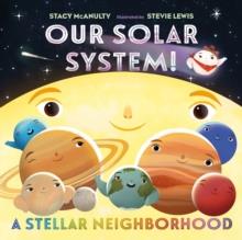 Our Solar System! A Stellar Neighborhood | 9781250813473 | , MCANULTY STACY | Librería Sendak