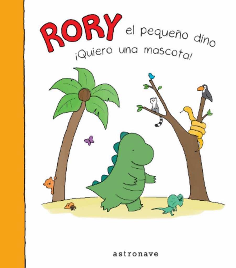 Rory el pequeño dino. ¡Quiero una mascota! | 9788467930832 | AA.VV | Librería Sendak