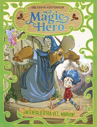 Magic Hero 1. Inténtalo otra vez, Marvin | 9788424663322 | Stevenson, Sir Steve | Llibreria Sendak