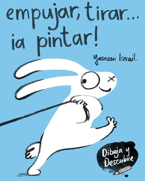 Empujar, tirar... ¡a pintar! (Dibuja y Descubre) | 9788448849160 | Ismail, Yasmeen | Llibreria Sendak