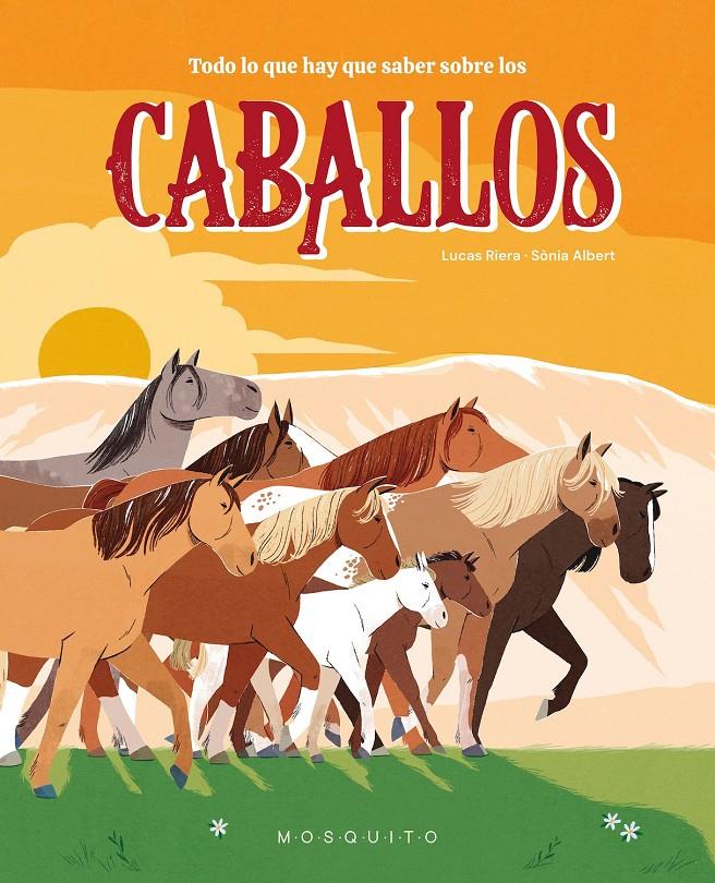 Todo lo que hay que saber sobre los caballos | 9788410417342 | Riera, Lucas | Llibreria Sendak