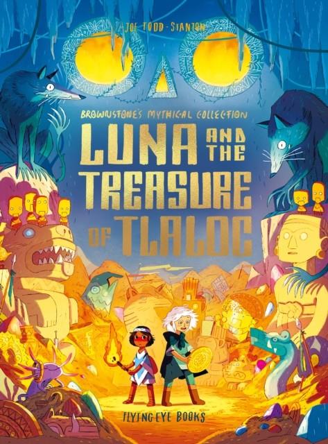 Luna and the Treasure of Tlaloc | 9781838740801 | Todd-Stanton, Joe | Librería Sendak