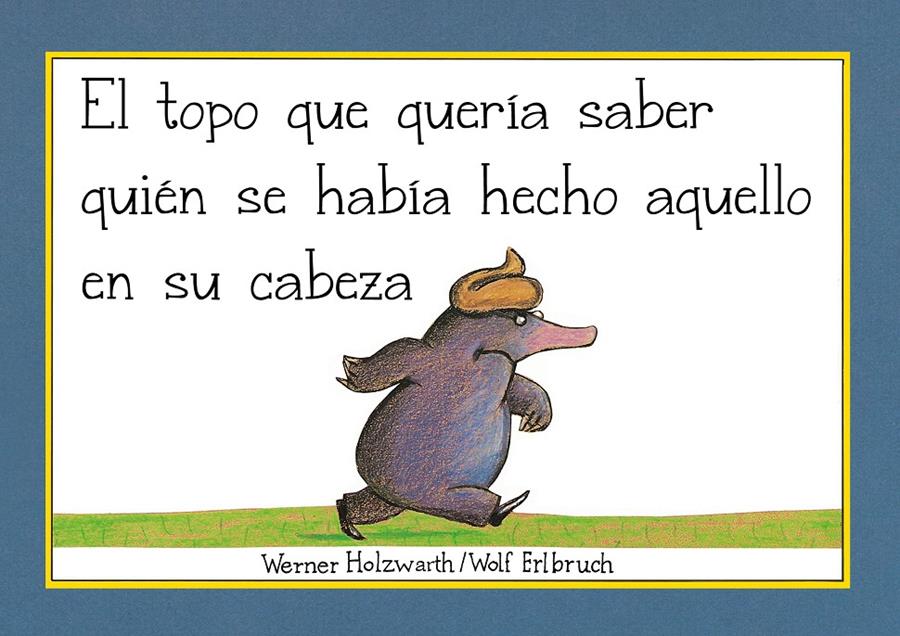 El topo que quería saber quién se había hecho aquello en su cabeza (Libro de car | 9788448854522 | Holzwarth, Werner | Llibreria Sendak