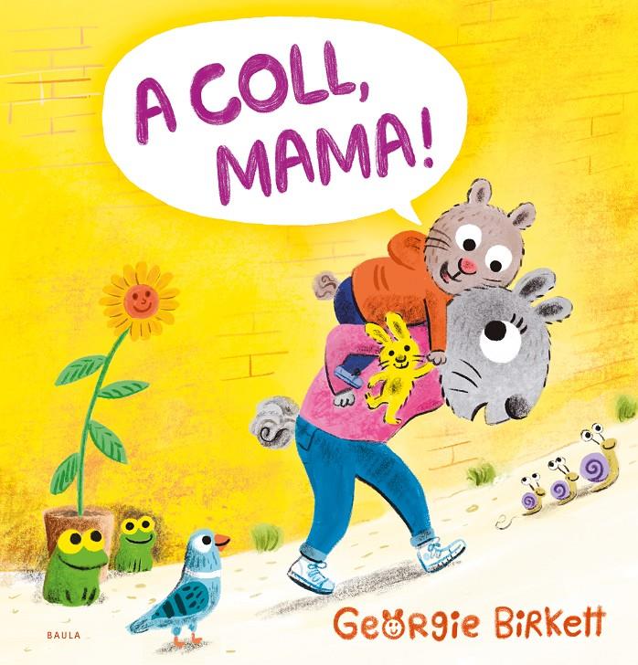 A coll, mama! | 9788447953455 | Birkett, Georgie | Llibreria Sendak