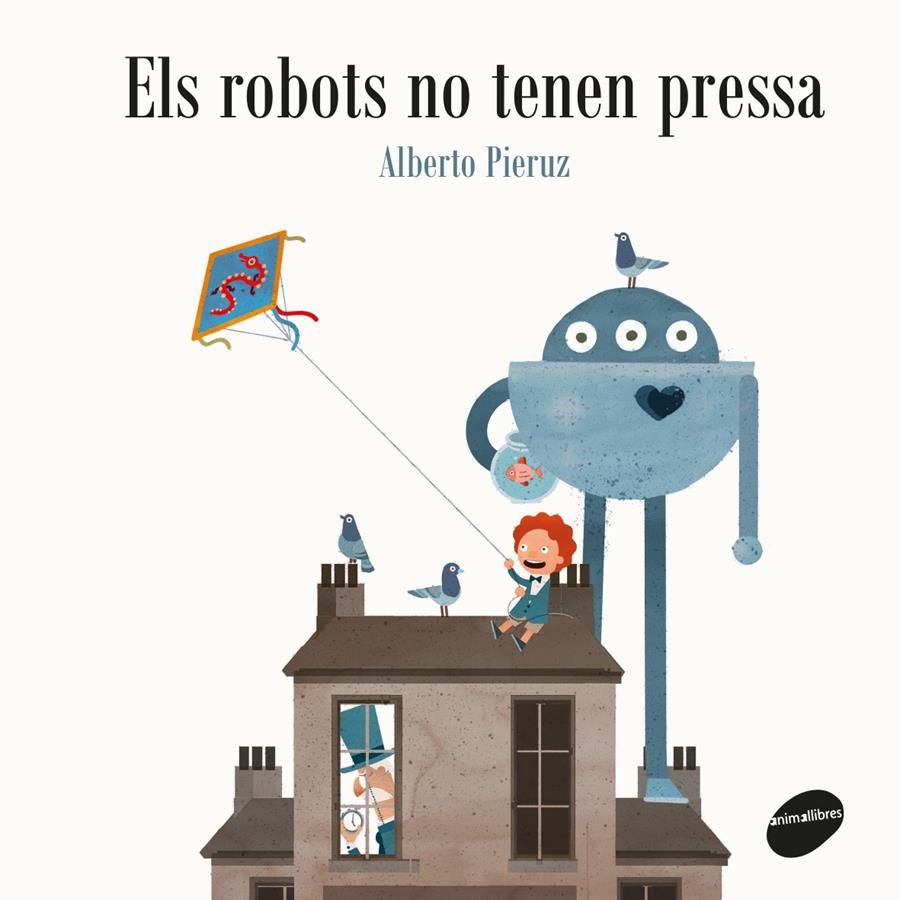 Els robots no tenen pressa | 9788416844432 | Pieruz Quintana, Alberto | Llibreria Sendak