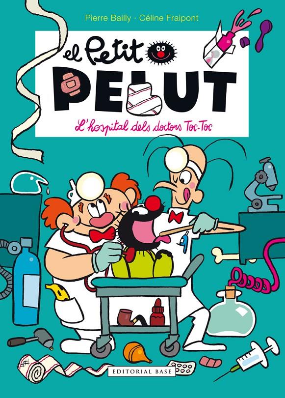 El Petit Pelut. L'hospital dels doctors Toc Toc | 9788416587575 | Fraipont, Céline/Bailly, Pierre | Librería Sendak