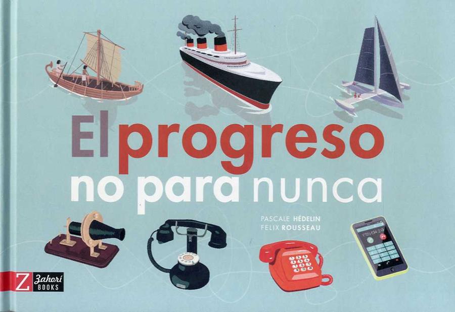 El progreso no para nunca | 9788417374013 | Hédelin/Rousseau | Llibreria Sendak