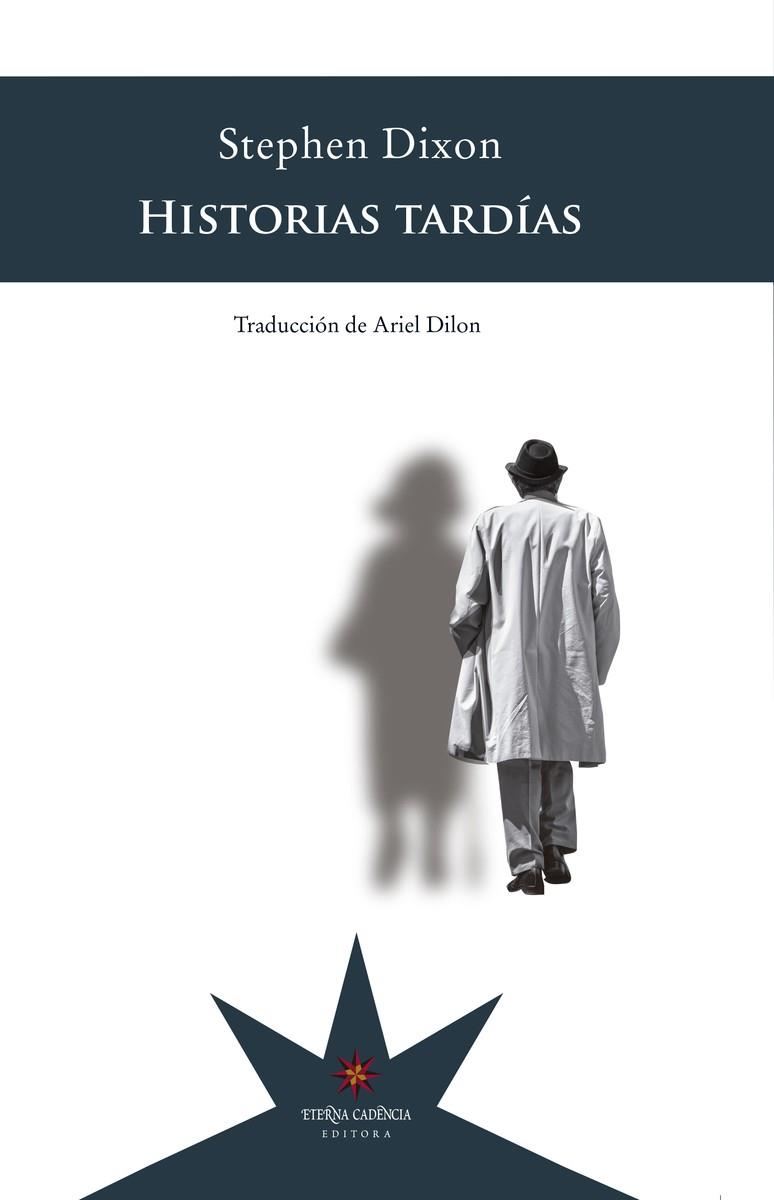 Historias tardías | 9789877121575 | Dixon, Stephen | Librería Sendak
