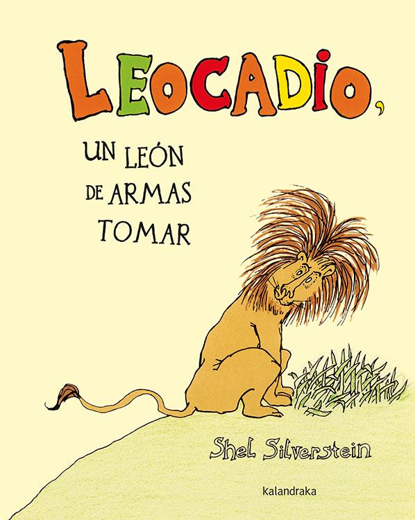 Leocadio, un león de armas tomar | 9788484642756 | Silverstein, Shel | Librería Sendak