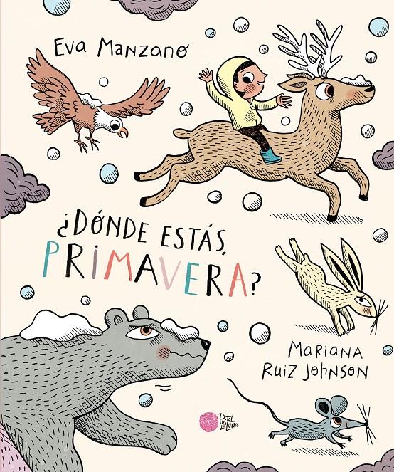 ¿Dónde estás, Primavera? | 9788416427680 | Manzano, Eva/Ruiz Johnson, Mariana | Llibreria Sendak