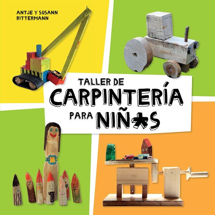 Taller de carpintería para niñ*s | 9788425230998 | Rittermann, Antje/Rittermann, Susann | Llibreria Sendak