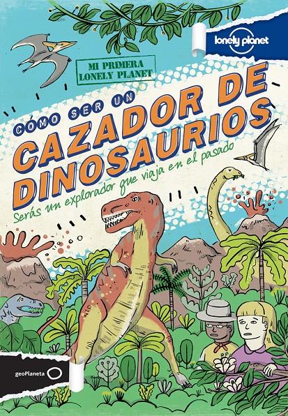 Cómo ser un cazador de dinosaurios | 9788408122890 | Forbes, Scott | Llibreria Sendak