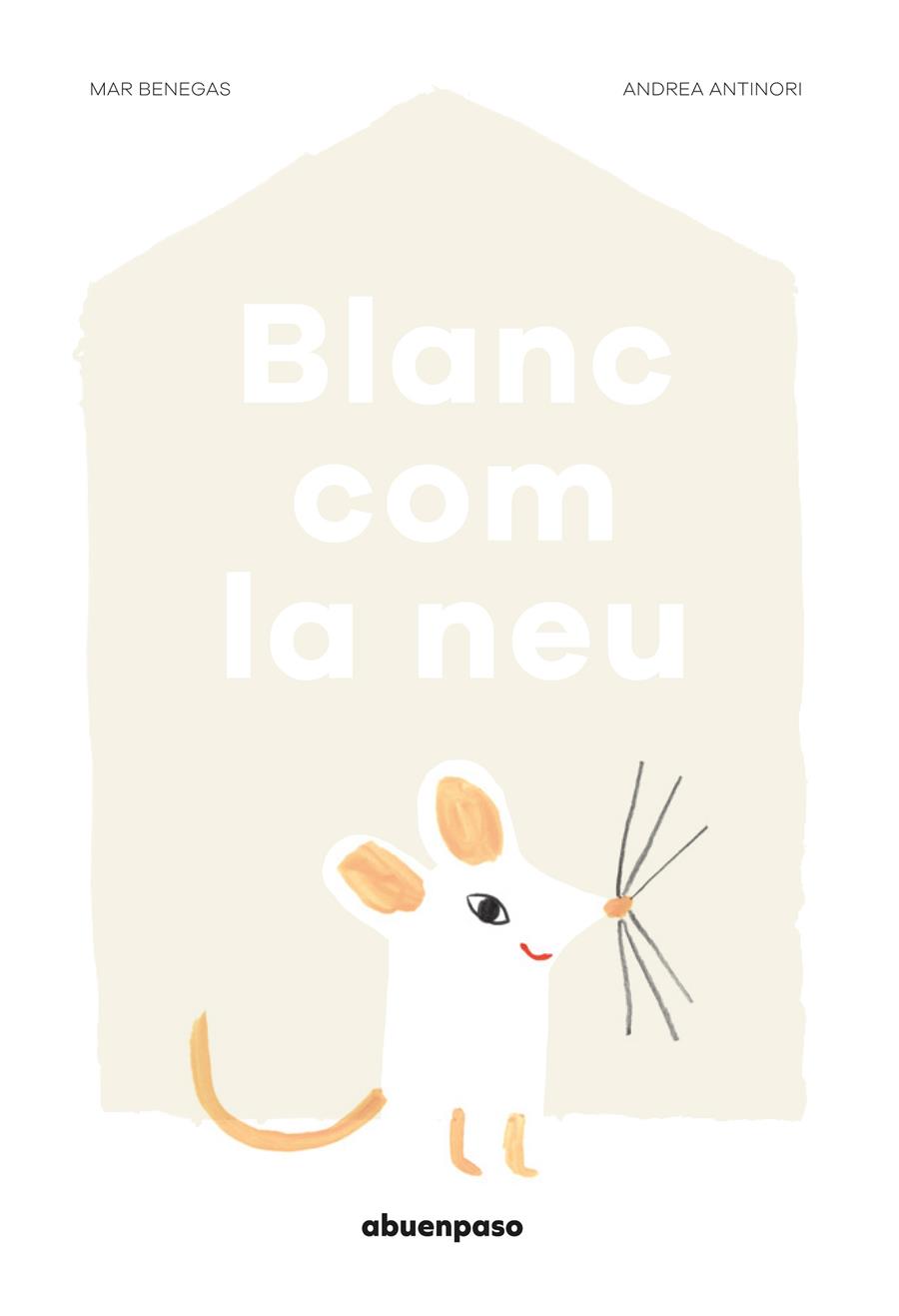 Blanc com la neu | 9788494744631 | Benegas Ortiz, Mar | Llibreria Sendak