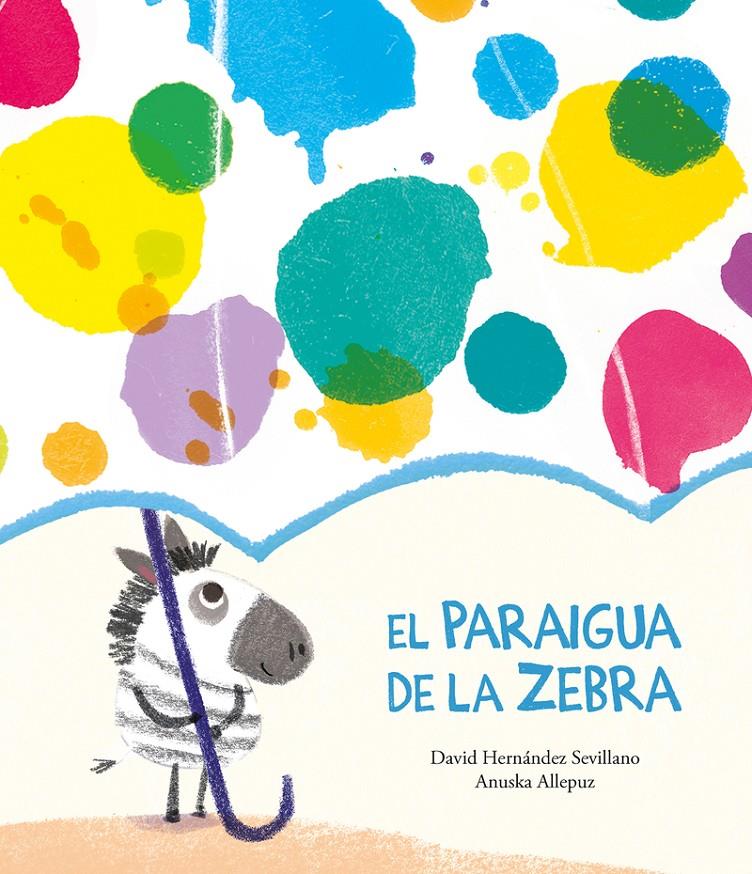 El paraigua de la Zebra | 9788418133374 | Hernández Sevillano, David | Librería Sendak