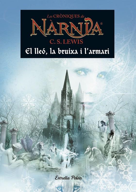 Les cròniques de Nàrnia - El Lleó, la bruixa i l'armari | 9788491370529 | Lewis, C. S. | Llibreria Sendak