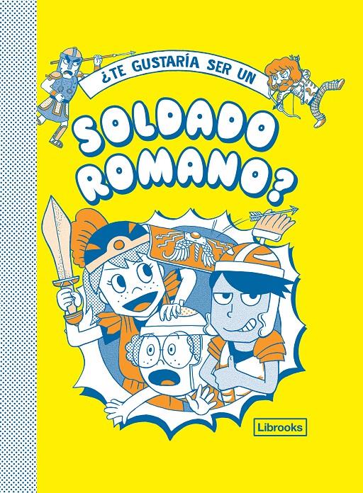 ¿Te gustaría ser un soldado romano? | 9788412087734 | Varios autores | Llibreria Sendak