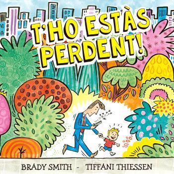 T'ho estas perdent | 9788410408296 | BRADY SMITH/TIFFANI THIESSEN | Llibreria Sendak