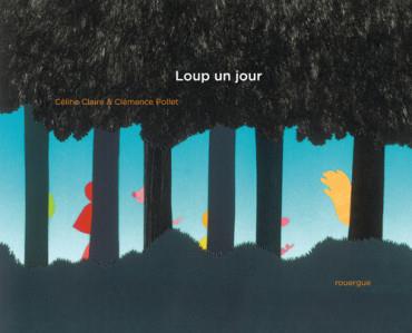 Loup un jour | 9782812606250 | CLAIRE, CELINE / POLLET, CLEMENCE | Llibreria Sendak