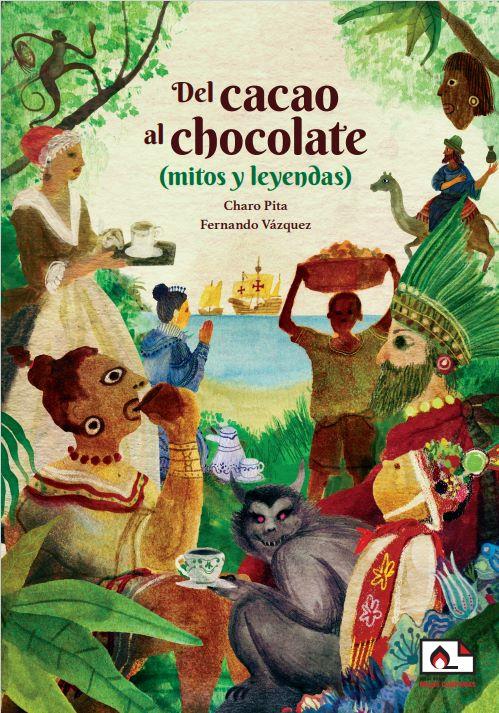 Del cacao al chocolate (mitos y leyendas) | 9788412500721 | Pita Villares, María del Rosario | Llibreria Sendak