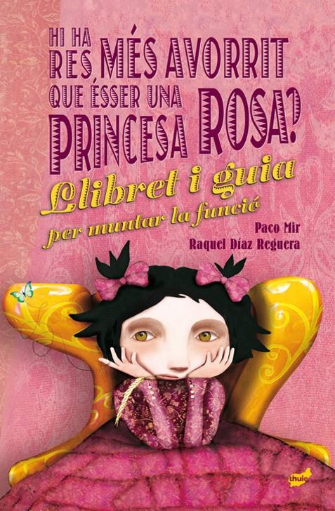 Hi ha res més avorrit que ésser una princesa rosa? | 9788416817658 | Mir Maluquer, Paco/Díaz Reguera, Raquel | Librería Sendak