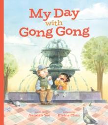 My Day With Gong Gong | 9781773214283 | Sennah Yee / Elaine Chen | Librería Sendak