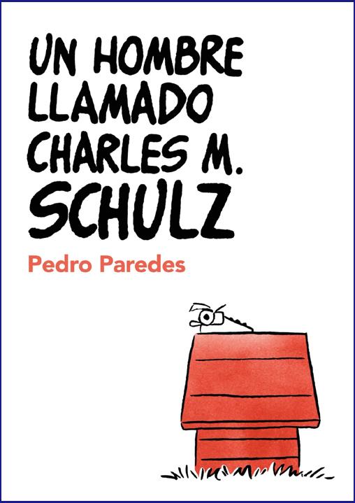 Un hombre llamado Charles M. Schulz | 9788409693641 | Paredes, Pedro | Librería Sendak