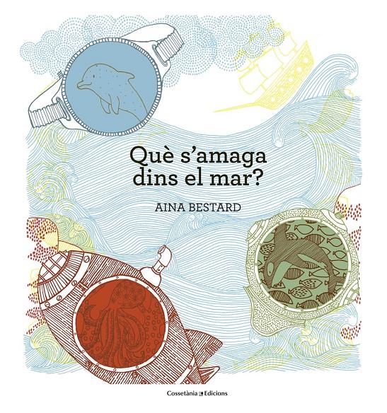 Què s'amaga dins el mar? | 9788490345030 | Bestard Vilà, Aina | Librería Sendak