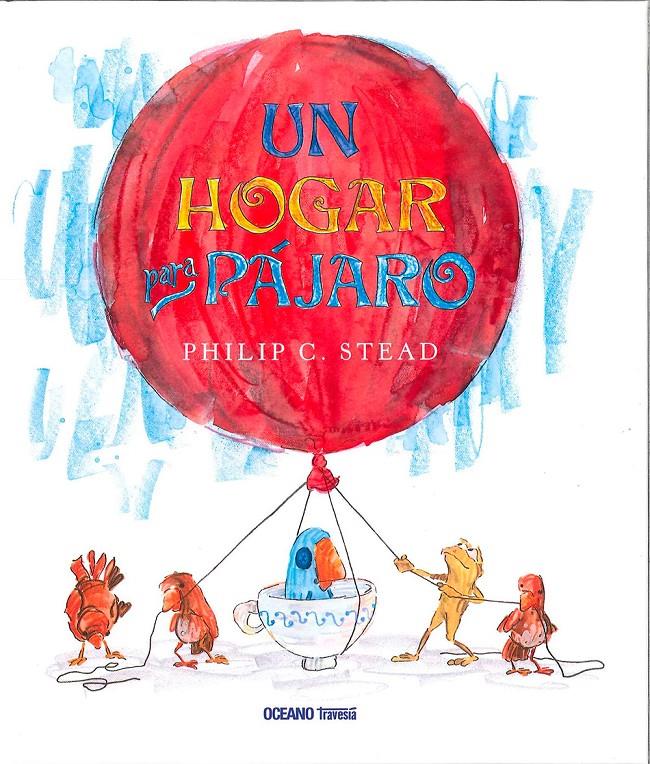 Un hogar para Pájaro | 9786077355847 | Stead, Philip C. | Librería Sendak