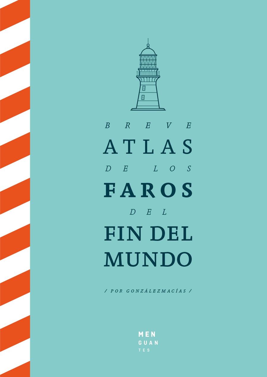 Breve Atlas de los Faros del Fin del Mundo | 9788494853432 | González Macías, Jose Luis | Llibreria Sendak