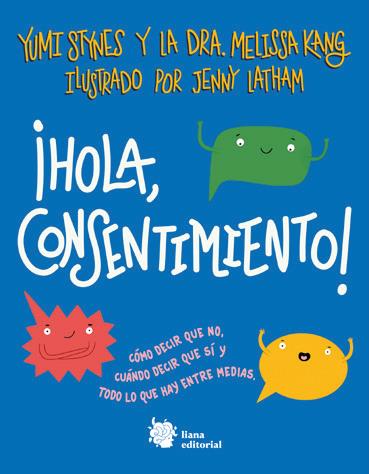 ¡Hola, consentimiento! | 9788412309164 | Stynes, Yumi / Kang, Dra. Melissa | Llibreria Sendak