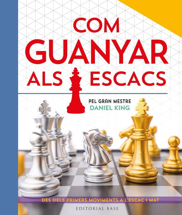 Com guanyar als escacs. Pel gran mestre Daniel King | 9788410131422 | King, Daniel | Llibreria Sendak