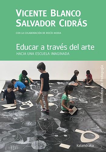 Educar a través del arte | 9788413432069 | Blanco, Vicente/Cidrás, Salvador/Modia, Rocío | Llibreria Sendak