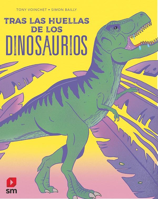 Tras las huellas de los dinosaurios | 9788413921884 | Voinchet, Tony | Llibreria Sendak