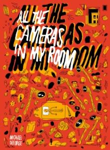 All the Cameras in My Room | 9781770468191 | Michael DeForge | Llibreria Sendak