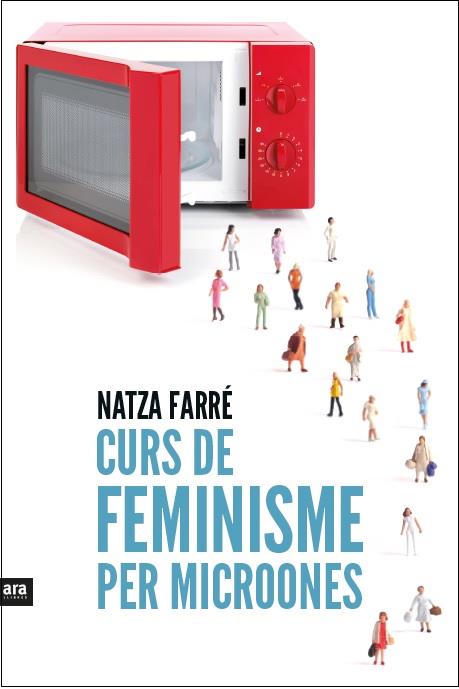 Curs de feminisme per microones | 9788416154869 | Farré i Maduell, Natza | Librería Sendak