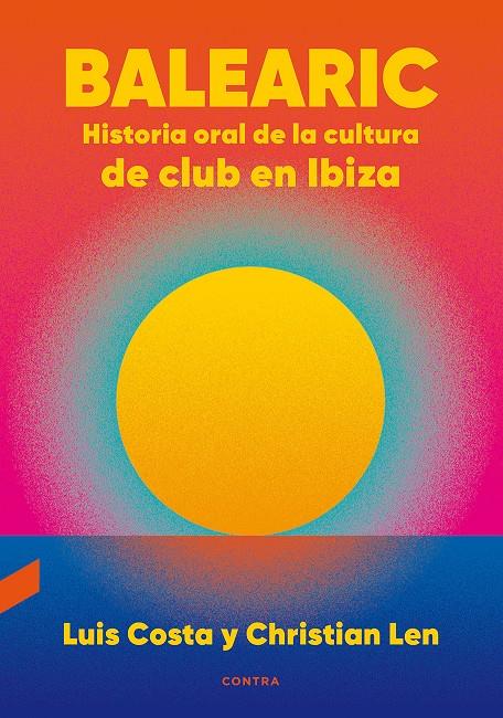 Balearic: Historia oral de la cultura de club en Ibiza | 9788418282270 | Costa Plans, Luis/Len Rosal, Christian | Llibreria Sendak