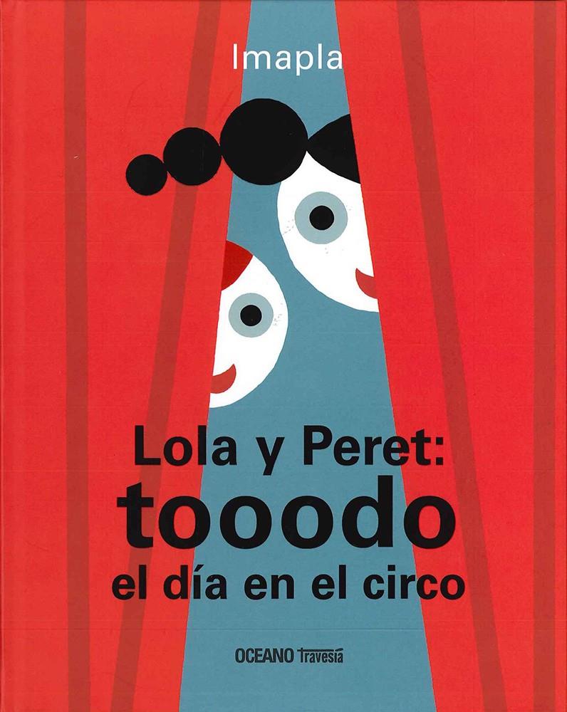 Lola y Peret: toodo el día en el circo | 9786077353898 | Imapla | Llibreria Sendak