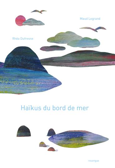 Kaikus du bord de mer | 9782812627118 | Dufresne, Théa / Legrand, Maud | Librería Sendak