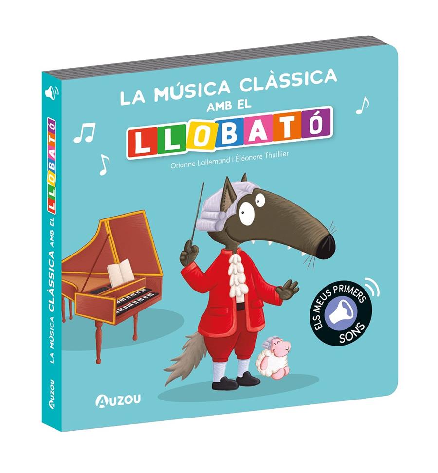 Llobató, llibre sons música clàssica | 9791039547314 | Lallemand, Orianne/Thuillier, Éléonore | Librería Sendak