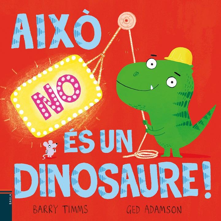 Això NO és un dinosaure! | 9788447953417 | Timms, Barry | Llibreria Sendak