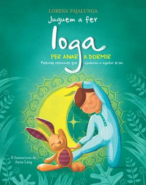 Juguem a fer ioga per anar a dormir | 9788468257280 | PAJALUNGA LORENA | Librería Sendak