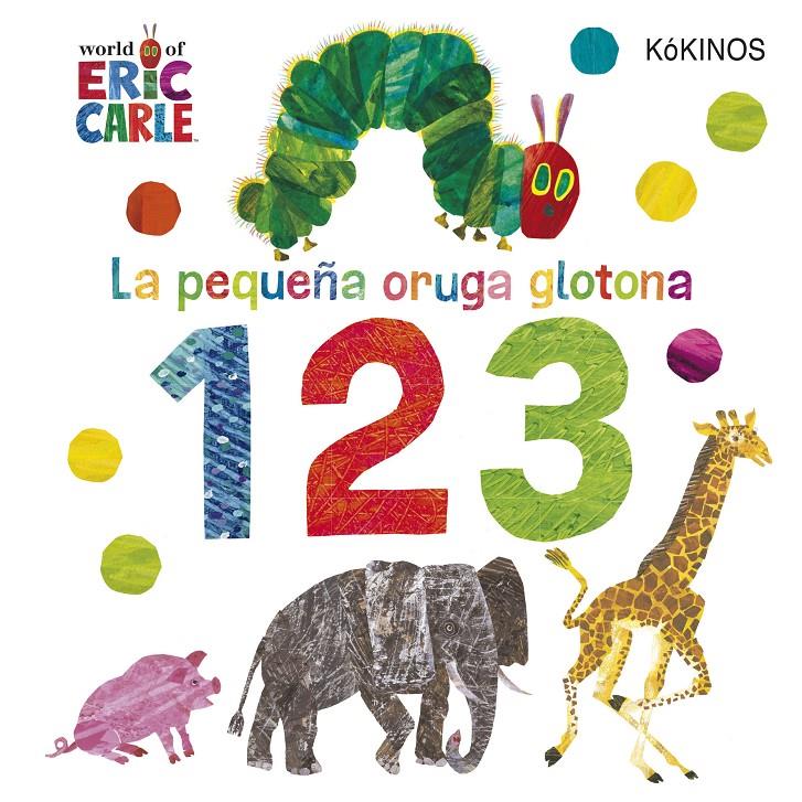 La pequeña oruga glotona 1 2 3 | 9788417742263 | Carle, Eric | Llibreria Sendak