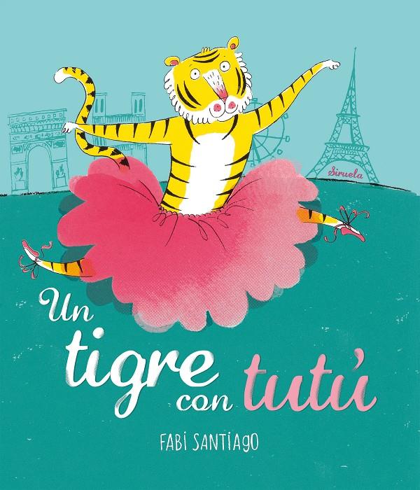 Un tigre amb tutú | 9788416964536 | Santiago, Fabi | Librería Sendak