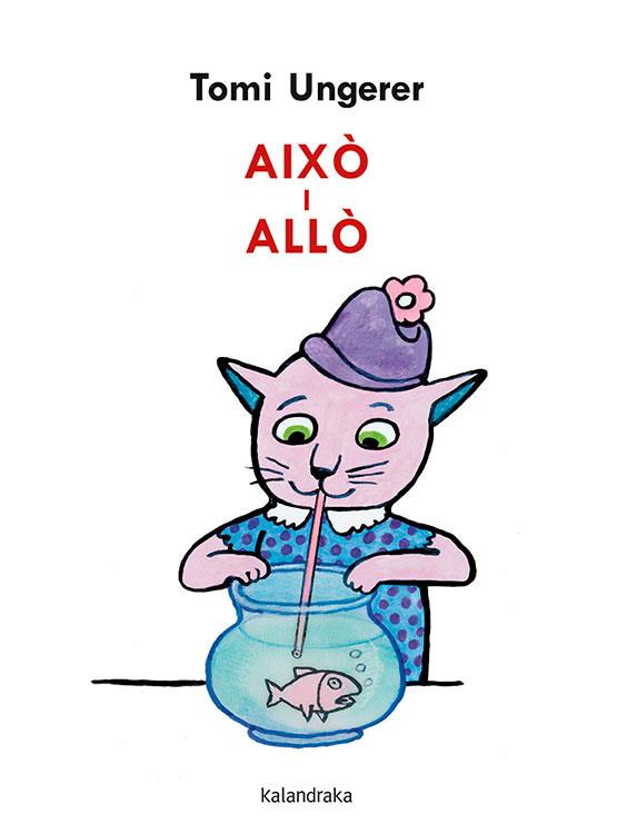 Això i allò | 9788418558023 | Ungerer, Tomi | Librería Sendak